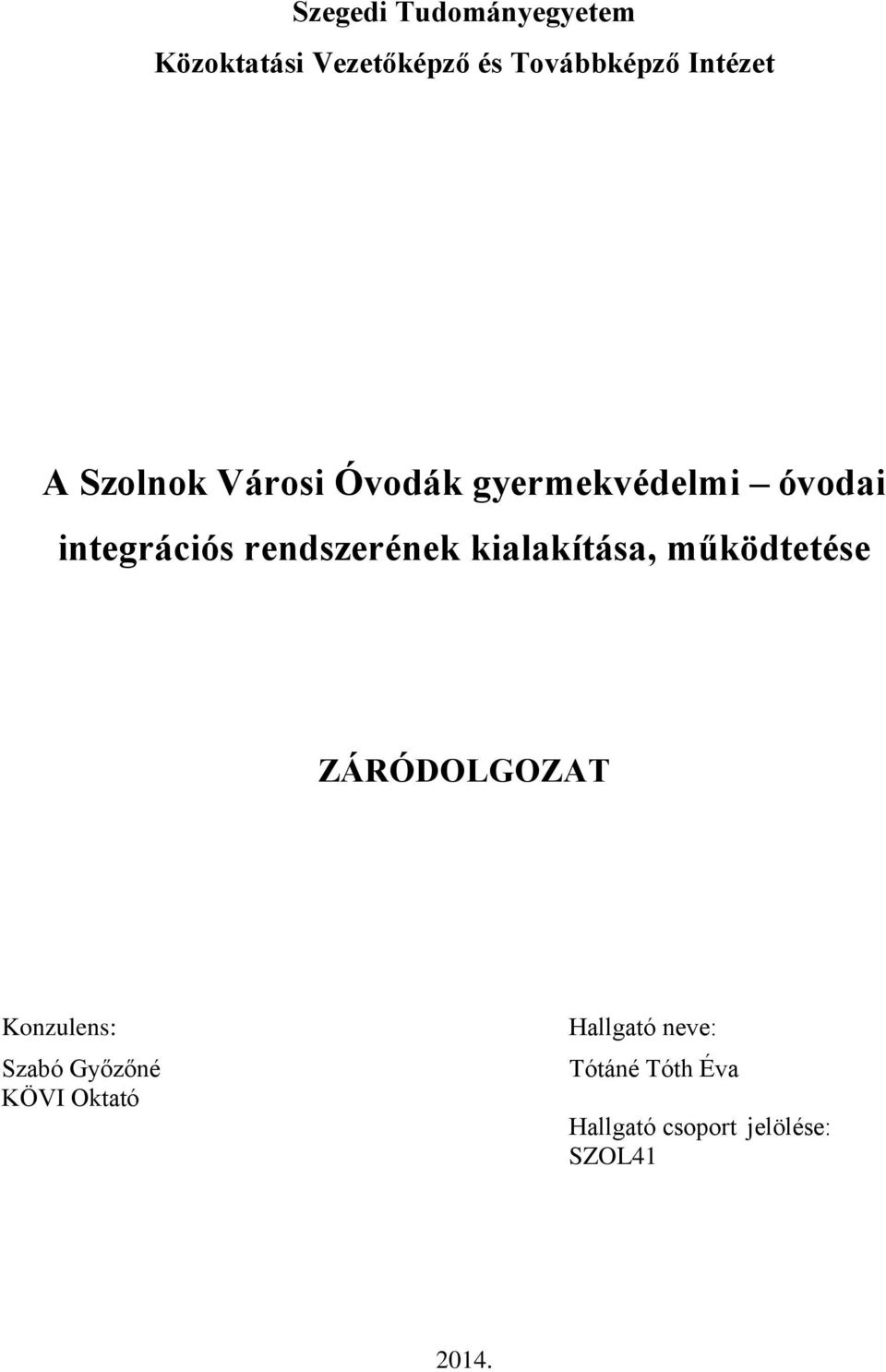 kialakítása, működtetése ZÁRÓDOLGOZAT Konzulens: Szabó Győzőné KÖVI