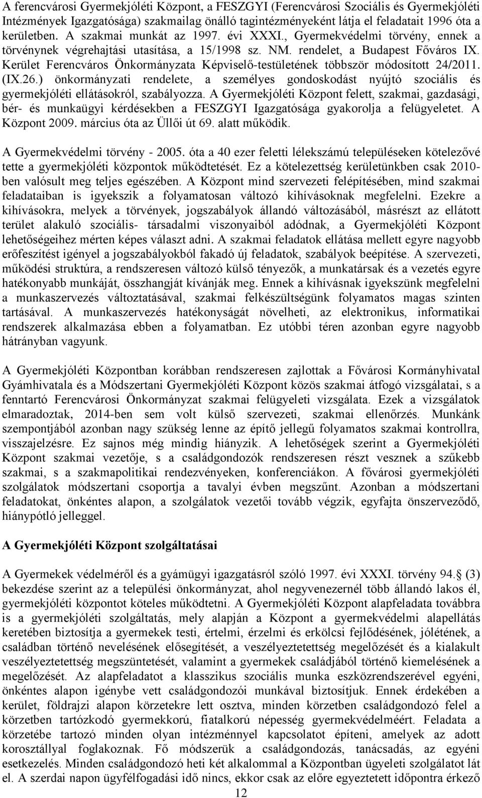 Kerület Ferencváros Önkormányzata Képviselő-testületének többször módosított 24/2011. (IX.26.