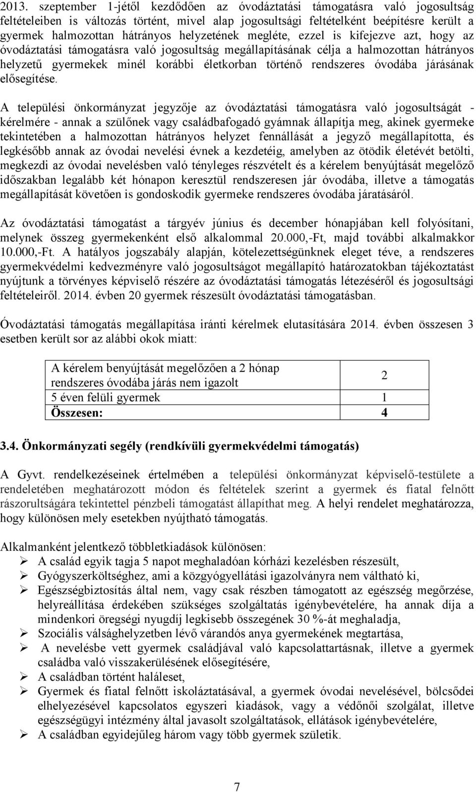 történő rendszeres óvodába járásának elősegítése.