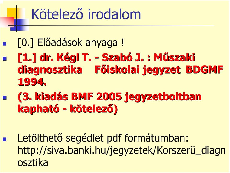 kiadás s BMF 2005 jegyzetboltban kapható - kötelező) Letölthető