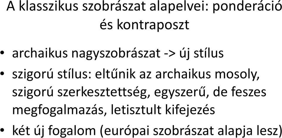 archaikus mosoly, szigorú szerkesztettség, egyszerű, de feszes