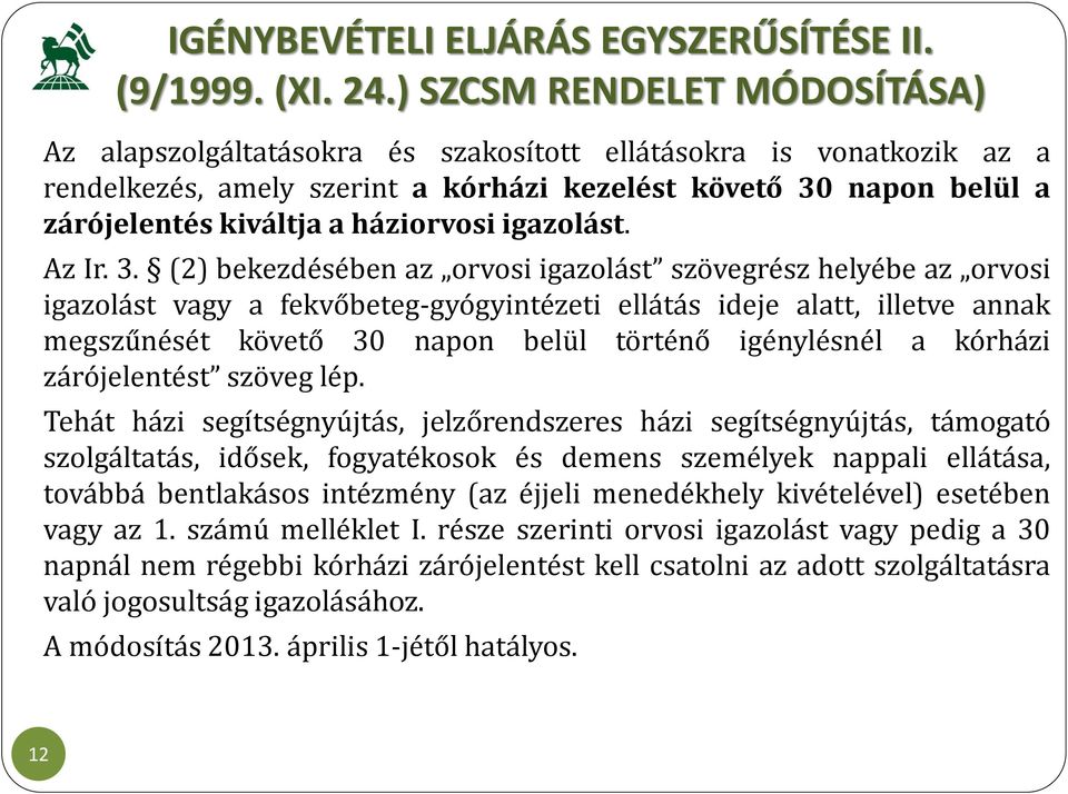 háziorvosi igazolást. Az Ir. 3.