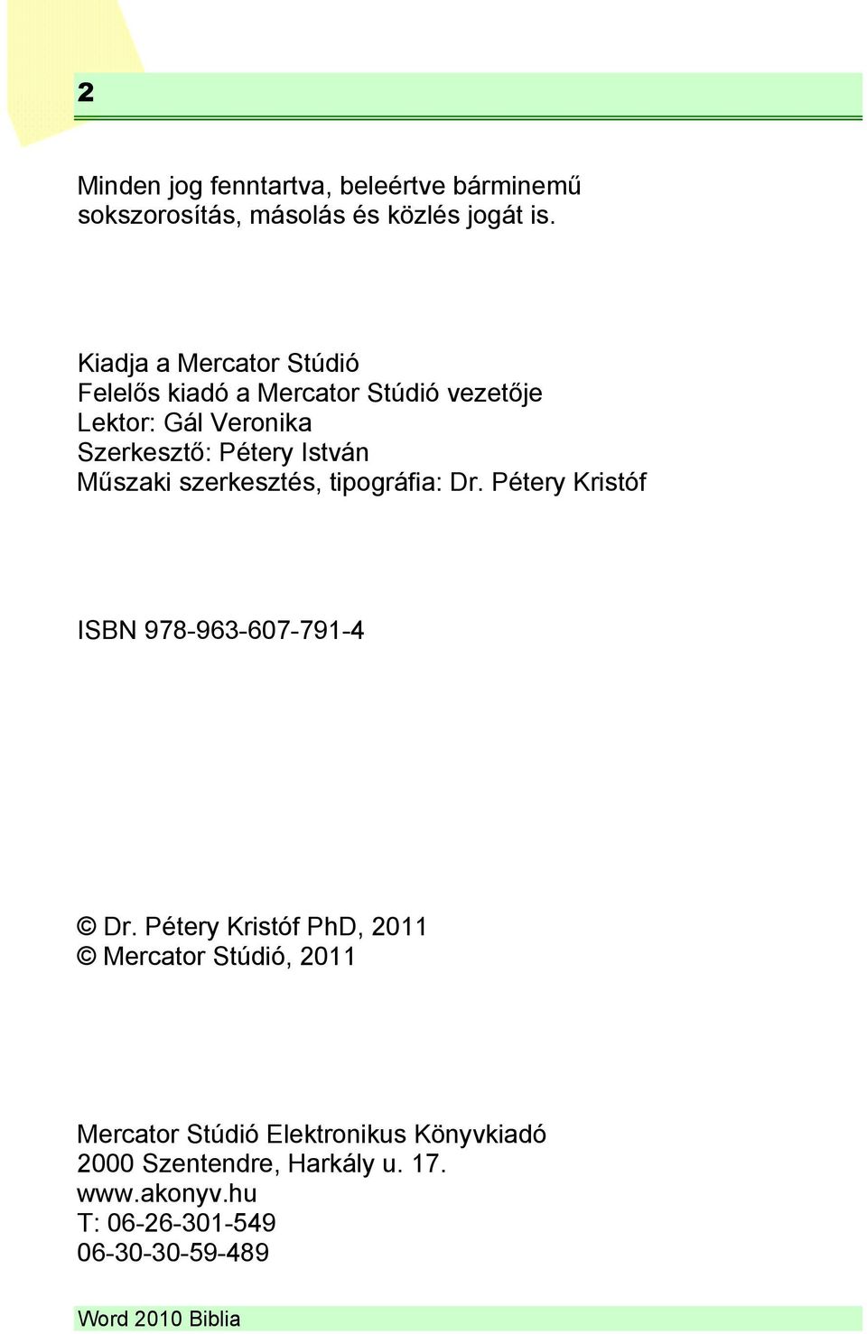 István Műszaki szerkesztés, tipográfia: Dr. Pétery Kristóf ISBN 978-963-607-791-4 Dr.