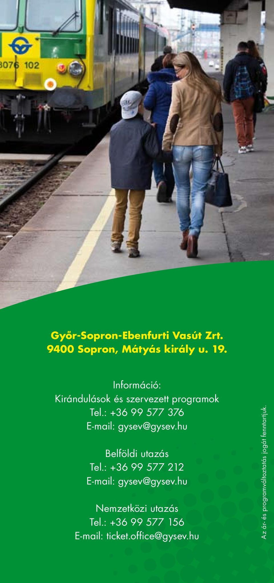 : +36 99 577 376 E-mail: gysev@gysev.hu Belföldi utazás Tel.