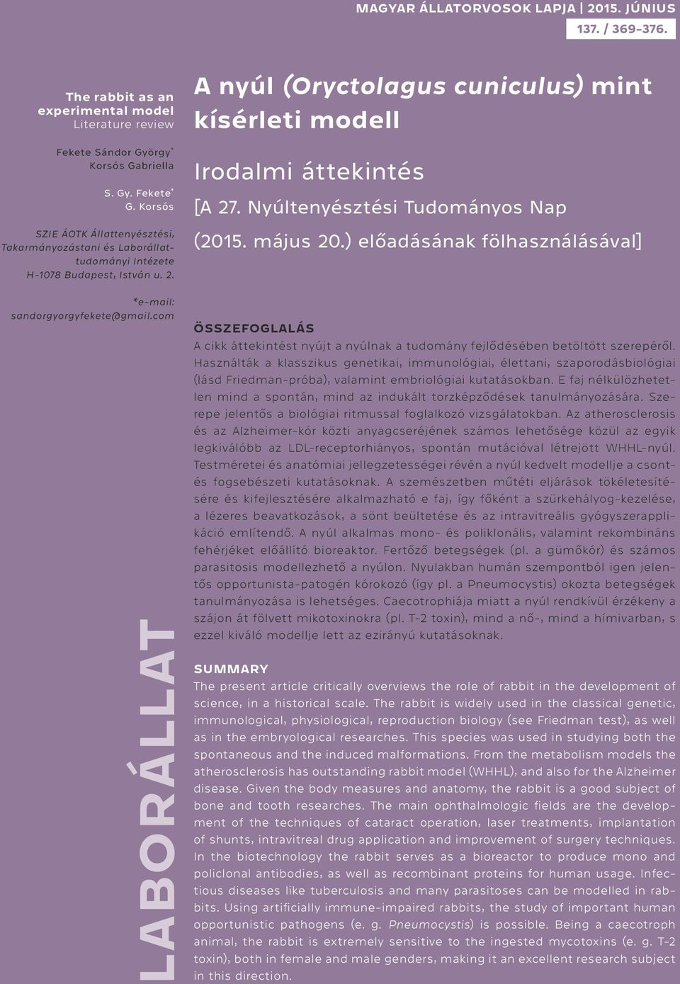 Nyúltenyésztési Tudományos Nap (2015. május 20.) előadásának fölhasználásával] *e-mail: sandorgyorgyfekete@gmail.