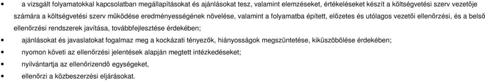 rendszerek javítása, továbbfejlesztése érdekében; ajánlásokat és javaslatokat fogalmaz meg a kockázati tényezık, hiányosságok megszüntetése, kiküszöbölése