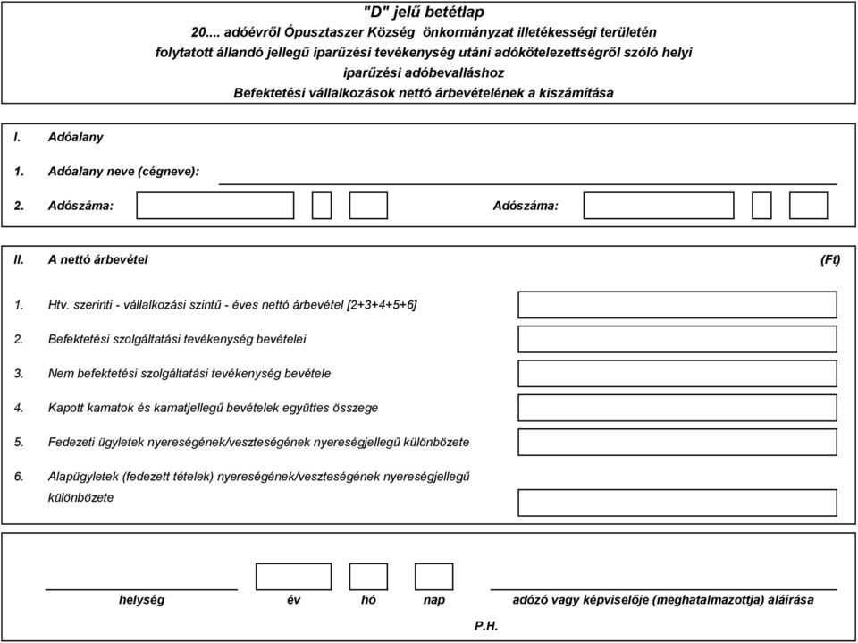 Nem befektetési szolgáltatási tevékenység bevétele 4. Kapott kamatok és kamatjellegű bevételek együttes összege 5.