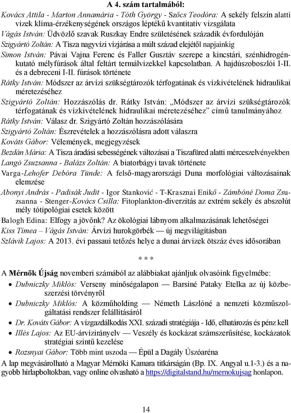 szerepe a kincstári, szénhidrogénkutató mélyfúrások által feltárt termálvizekkel kapcsolatban. A hajdúszoboszlói I-II. és a debreceni I-II.