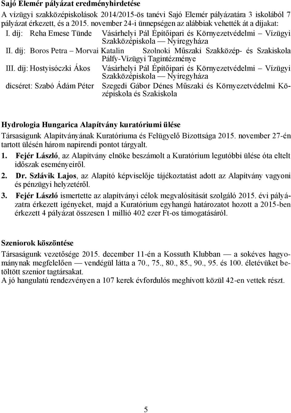 díj: Boros Petra Morvai Katalin Szolnoki Műszaki Szakközép- és Szakiskola III.