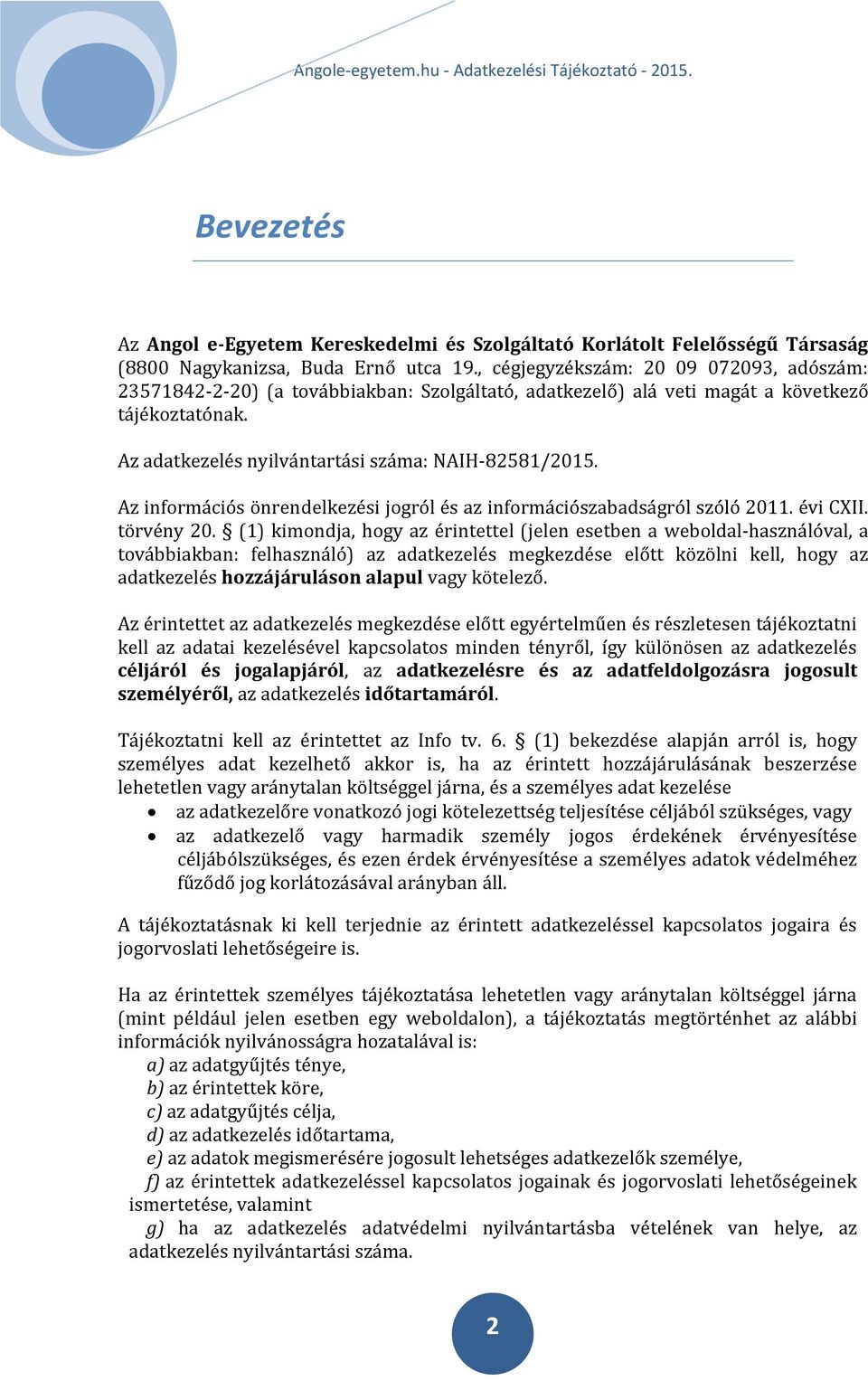 Az információs önrendelkezési jogról és az információszabadságról szóló 2011. évi CXII. törvény 20.