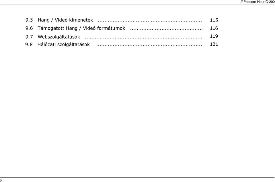 .. 9.7 Webszolgáltatások... 9.8 Hálózati szolgáltatások.