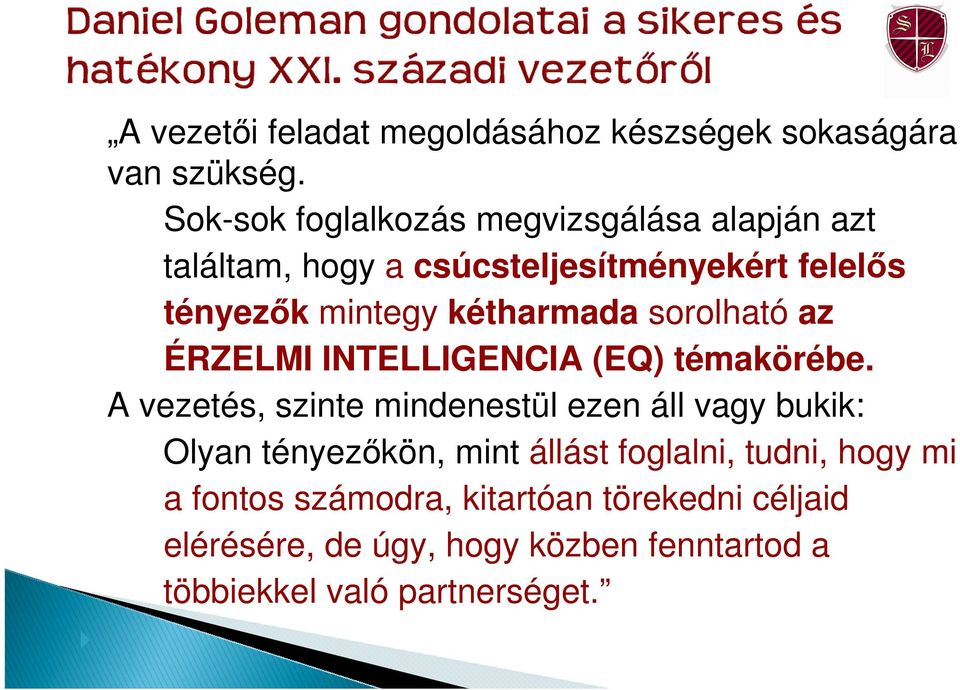 kétharmada sorolható az ÉRZELMI INTELLIGENCIA (EQ) témakörébe.