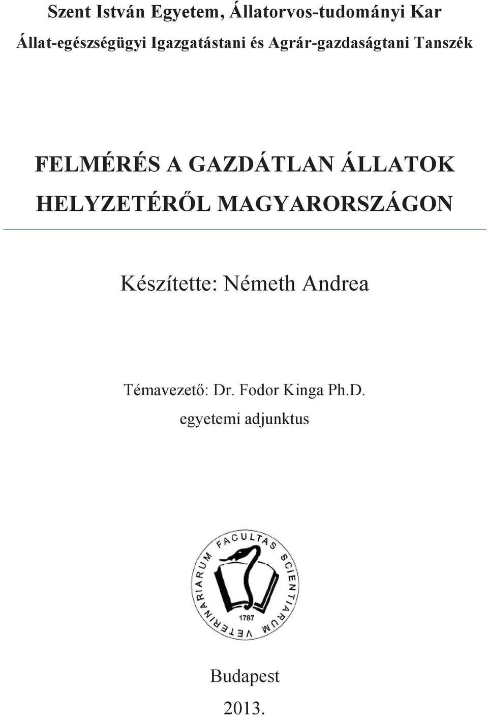 FELMÉRÉS A GAZDÁTLAN ÁLLATOK HELYZETÉRŐL MAGYARORSZÁGON