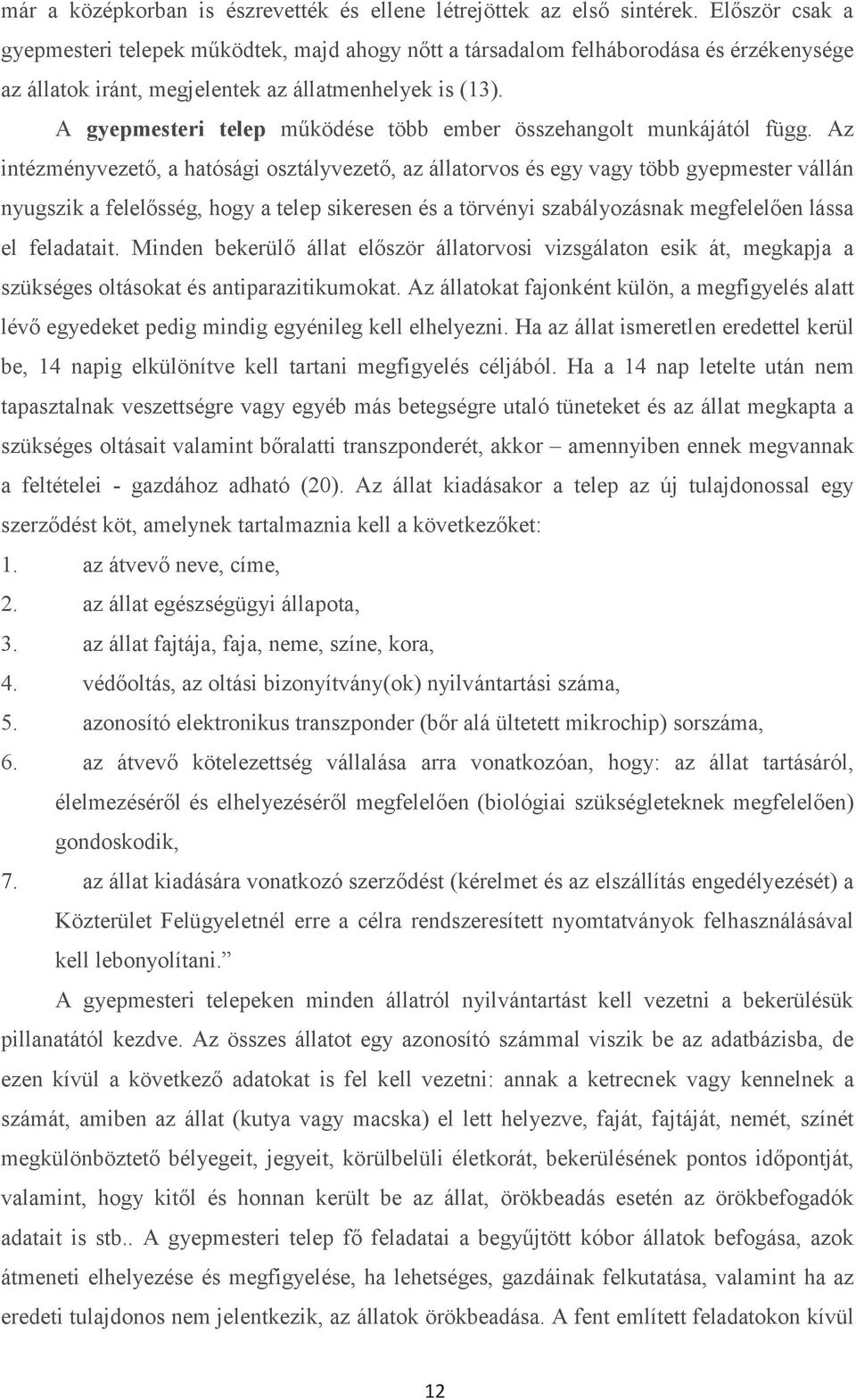 A gyepmesteri telep működése több ember összehangolt munkájától függ.