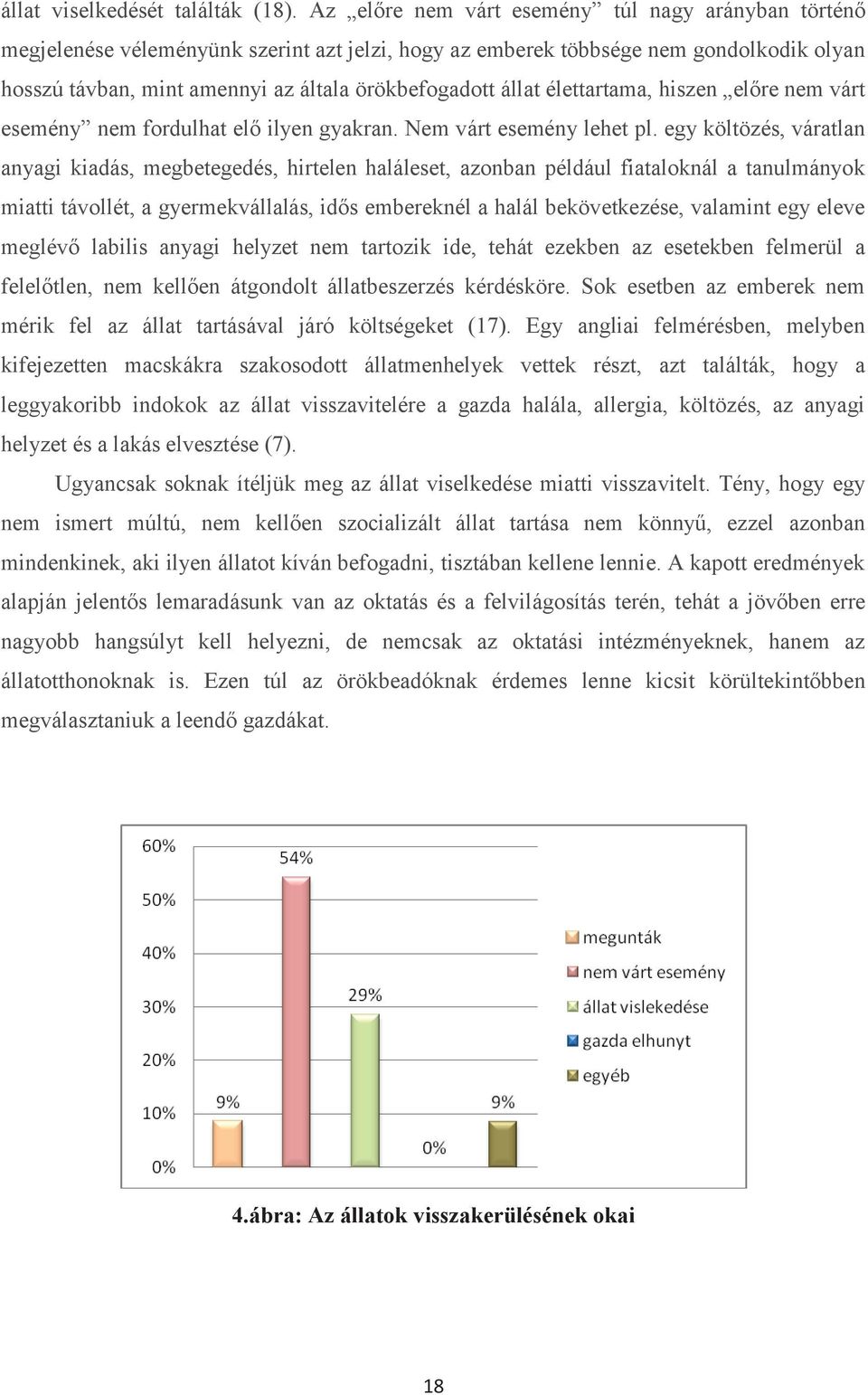 állat élettartama, hiszen előre nem várt esemény nem fordulhat elő ilyen gyakran. Nem várt esemény lehet pl.