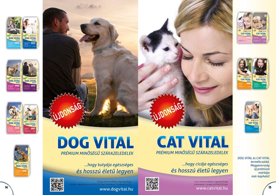 ..hogy cicája egészséges és hosszú életű legyen Dog Vital és Cat Vital termékcsalád, Magyarország új prémium márkája már kapható!