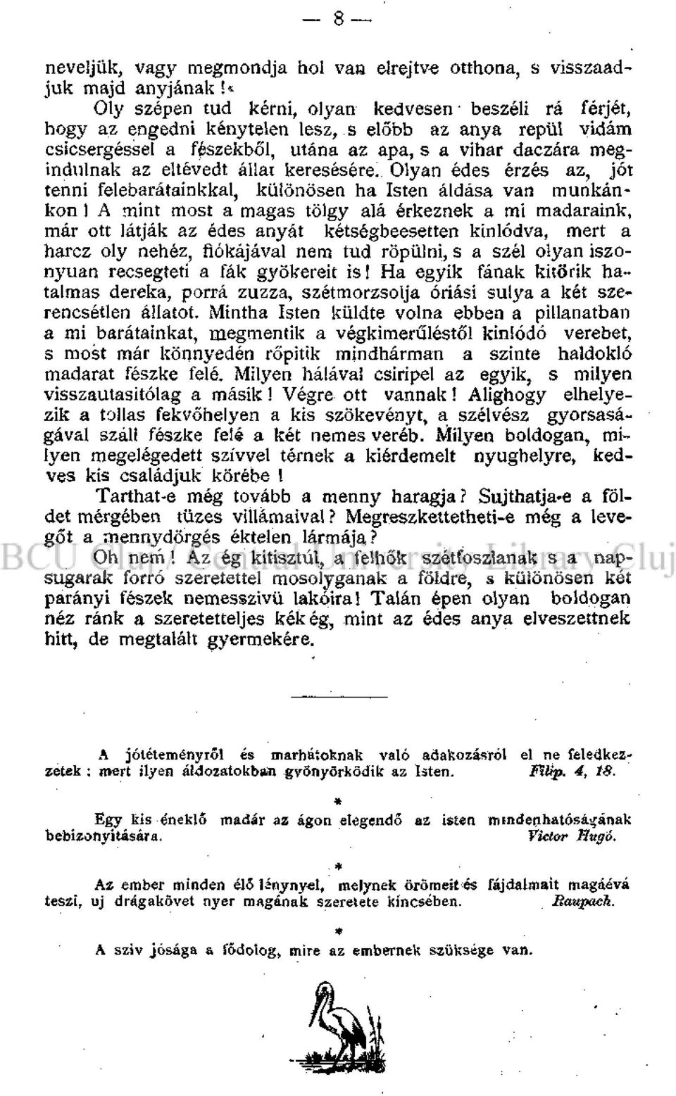 állat keresésére. Olyan édes érzés az, jót tenni felebarátainkkal, különösen ha Isten áldása van munkánkon!