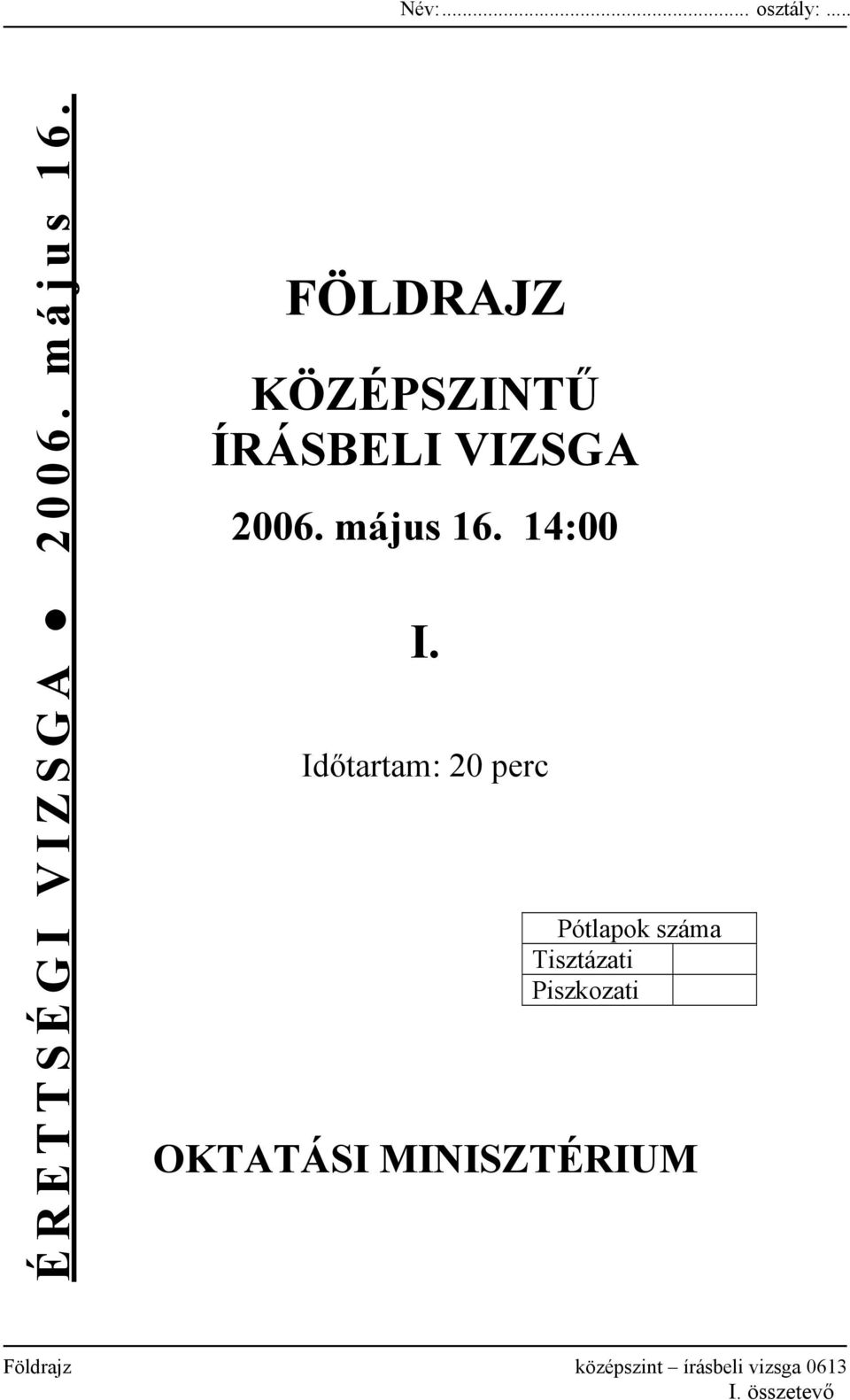 Időtartam: 20 perc Pótlapok száma Tisztázati Piszkozati