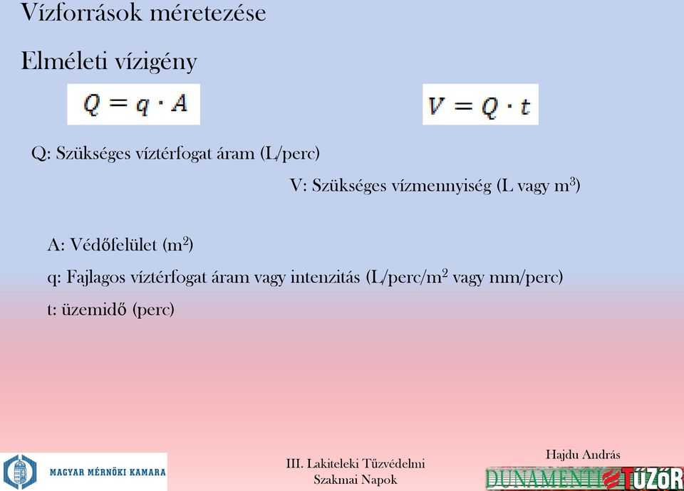 vagy m 3 ) A: Védőfelület (m 2 ) q: Fajlagos víztérfogat