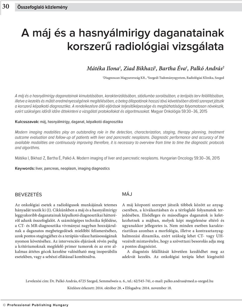 kezelés és műtét eredményességének megítélésében, a beteg állapotának hosszú távú követésében döntő szerepet játszik a korszerű képalkotó diagnosztika.