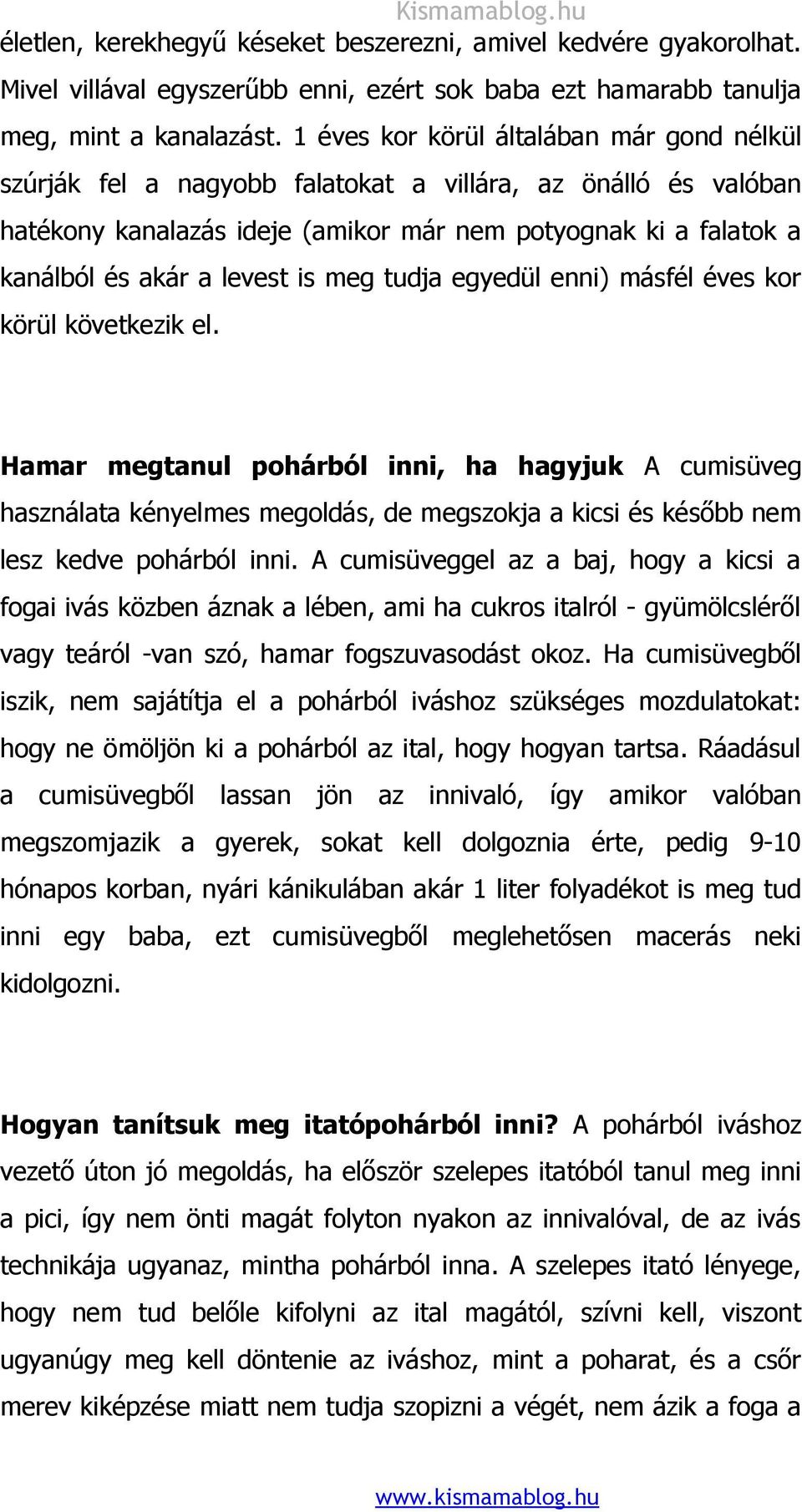 is meg tudja egyedül enni) másfél éves kor körül következik el.