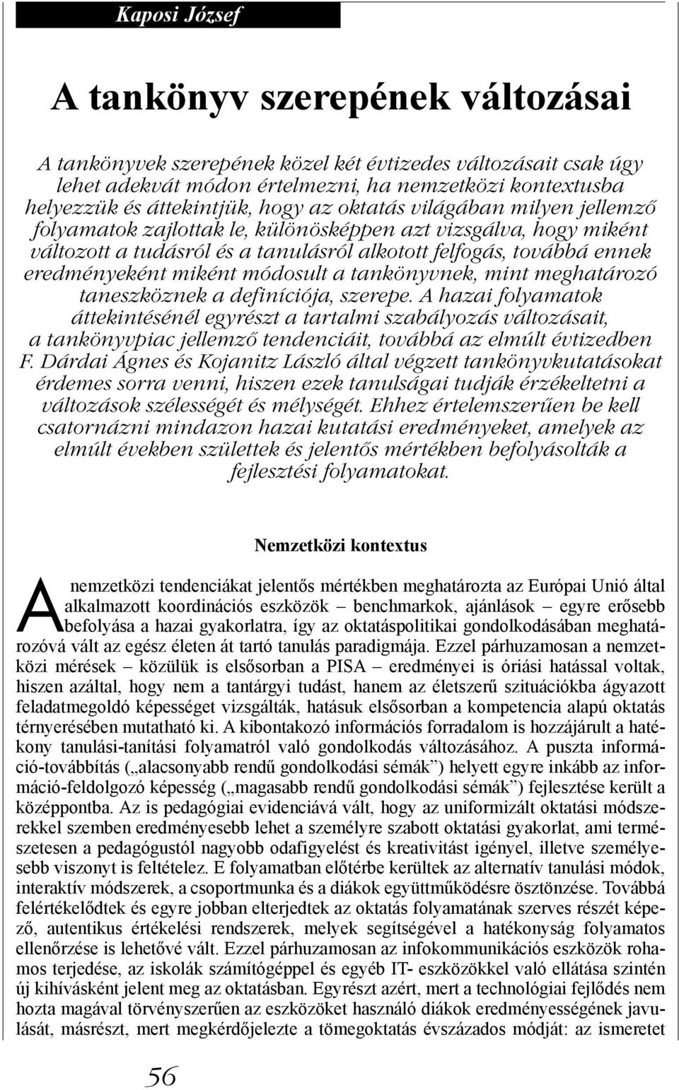 módosult a tankönyvnek, mint meghatározó taneszköznek a definíciója, szerepe.