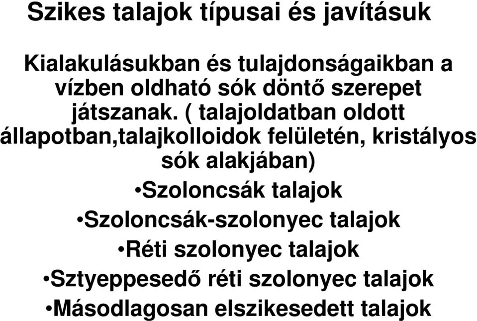 ( talajoldatban oldott állapotban,talajkolloidok felületén, kristályos sók alakjában)