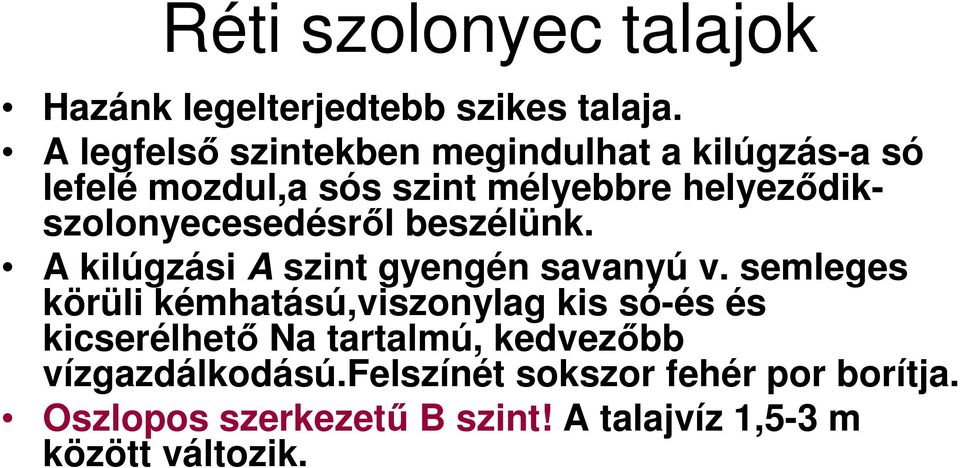 helyezıdikszolonyecesedésrıl beszélünk. A kilúgzási A szint gyengén savanyú v.