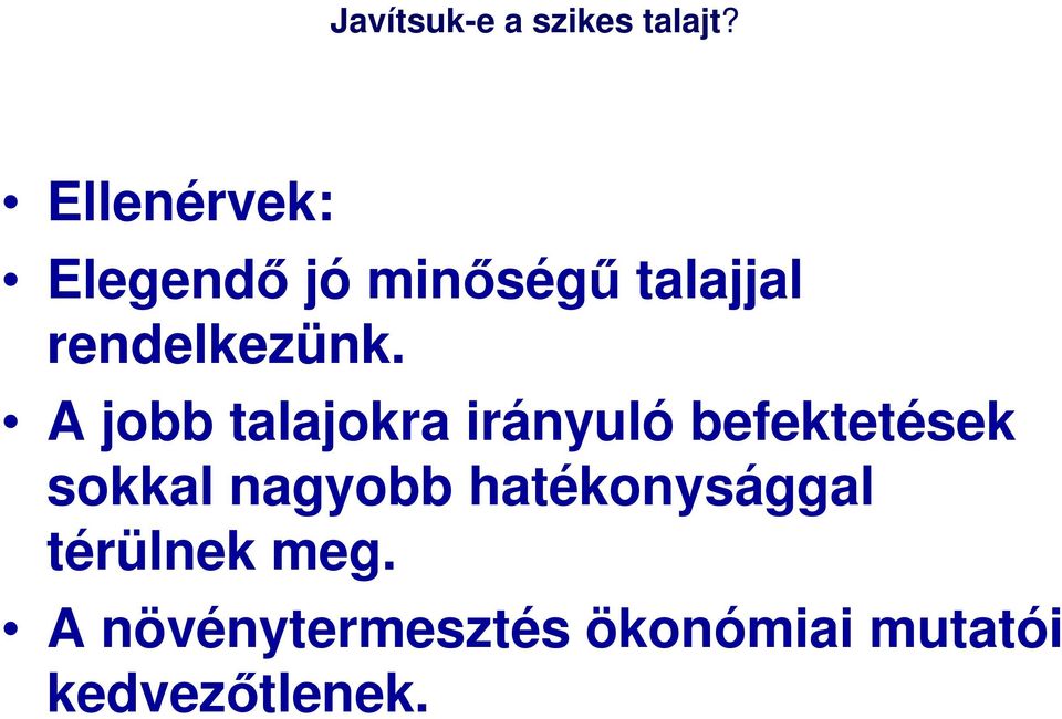 A jobb talajokra irányuló befektetések sokkal nagyobb