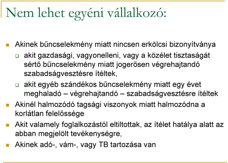 évet meghaladó végrehajtandó szabadságvesztésre ítéltek Akinél halmozódó tagsági viszonyok miatt halmozódna a korlátlan felelőssége