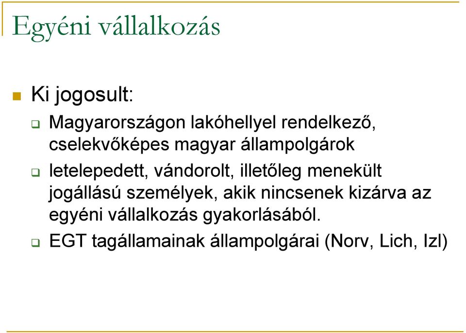 vándorolt, illetőleg menekült jogállású személyek, akik nincsenek