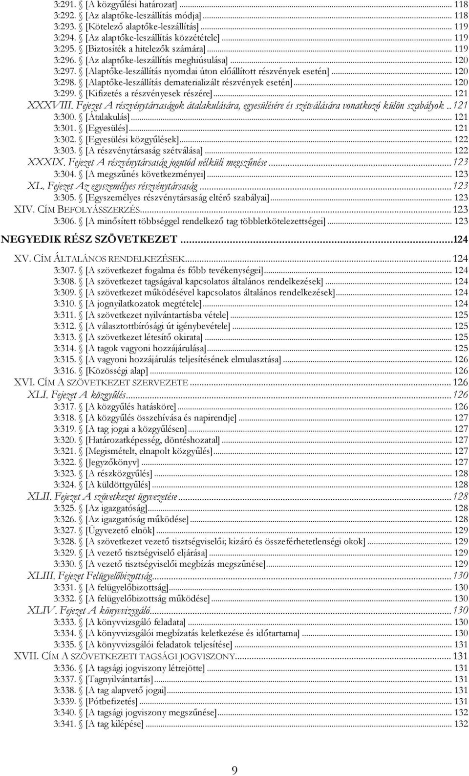 [Alaptőke-leszállítás dematerializált részvények esetén]... 120 3:299. [Kifizetés a részvényesek részére]... 121 XXXVIII.