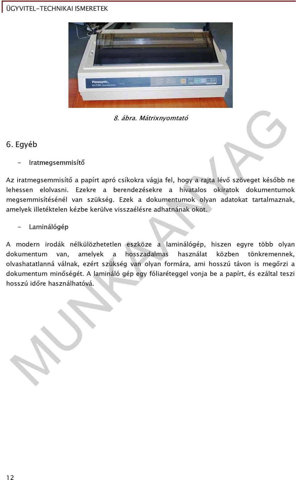 Ezek a dokumentumok olyan adatokat tartalmaznak, amelyek illetéktelen kézbe kerülve visszaélésre adhatnának okot.