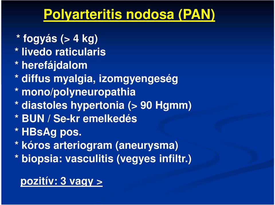 diastoles hypertonia (> 90 Hgmm) * BUN / Se-kr emelkedés * HBsAg pos.