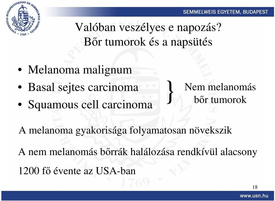 Squamous cell carcinoma } Nem melanomás bır tumorok A melanoma