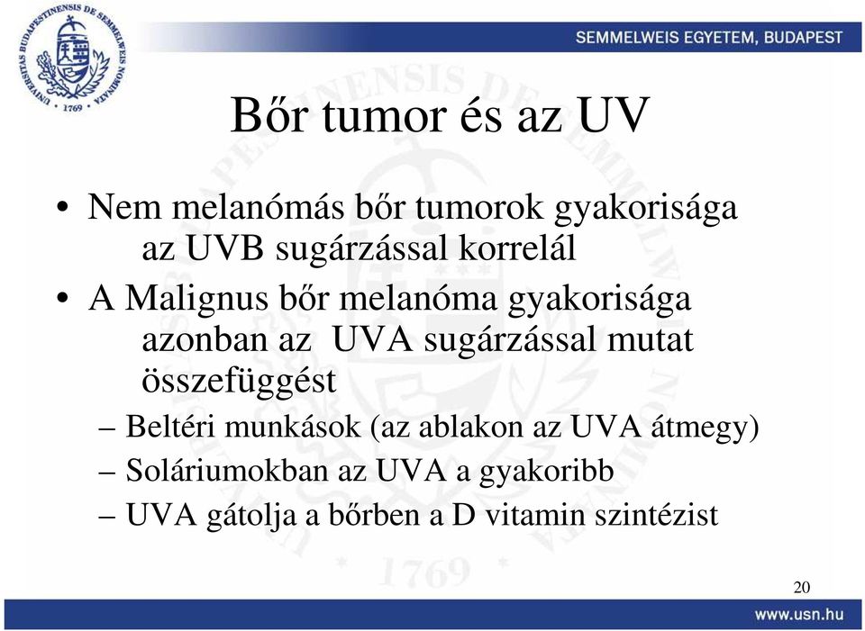 sugárzással mutat összefüggést Beltéri munkások (az ablakon az UVA