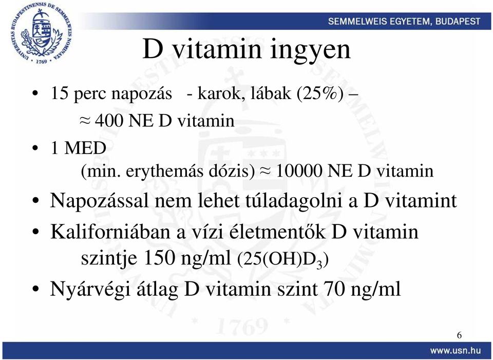 erythemás dózis) 10000 NE D vitamin Napozással nem lehet túladagolni