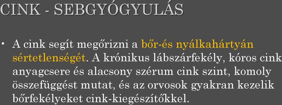 A krónikus lábszárfekély, kóros cink anyagcsere és alacsony