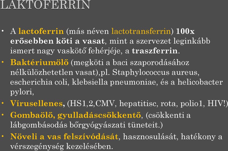 Staphylococcus aureus, escherichia coli, klebsiella pneumoniae, és a helicobacter pylori, Vírusellenes, (HS1,2,CMV, hepatitisc, rota,