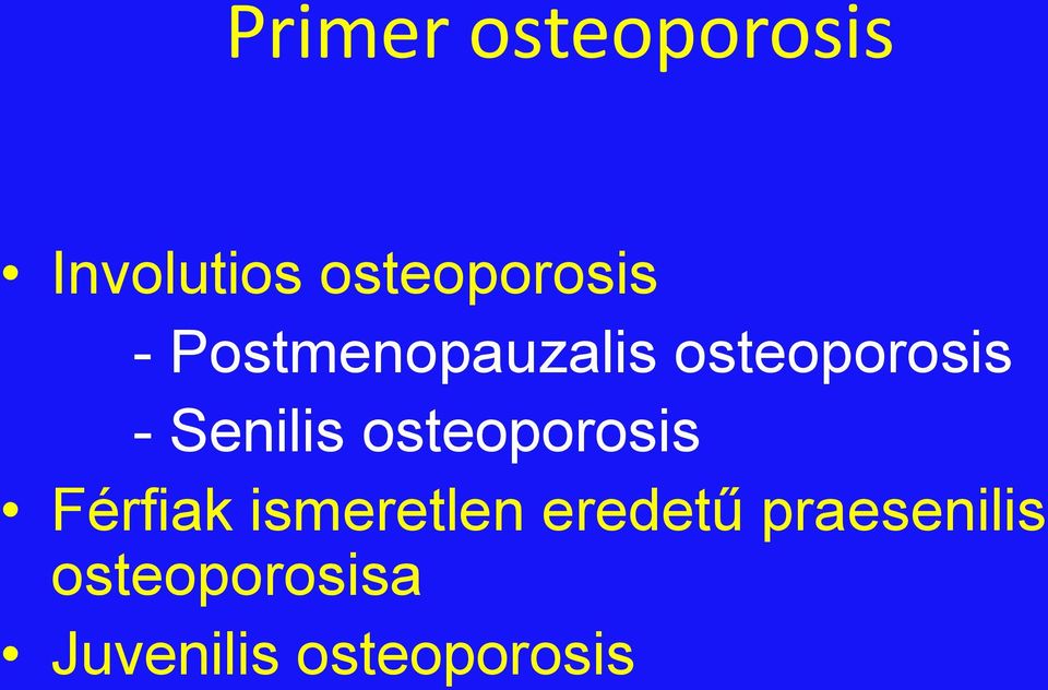 osteoporosis Férfiak ismeretlen eredetű