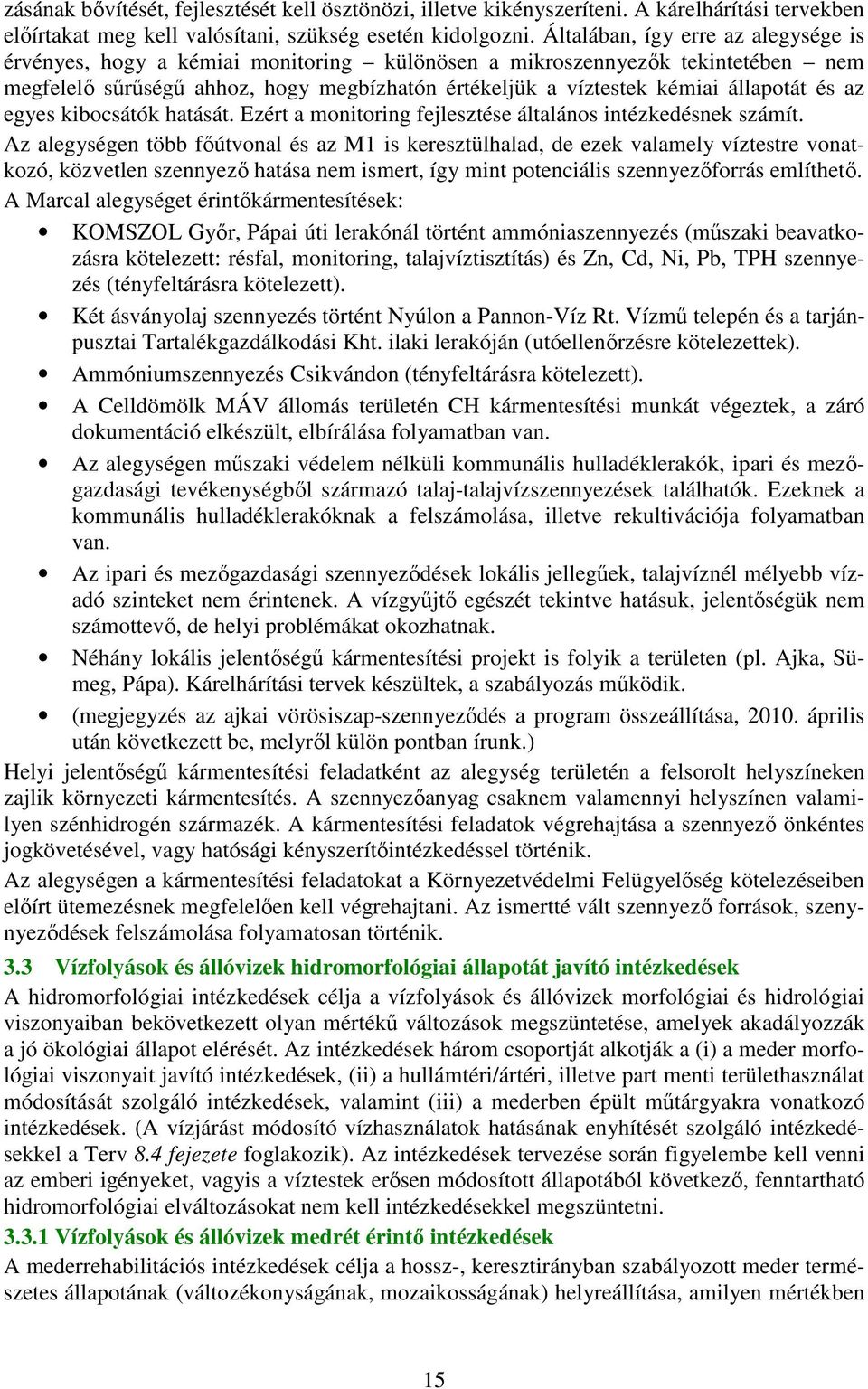 és az egyes kibocsátók hatását. Ezért a monitoring fejlesztése általános intézkedésnek számít.