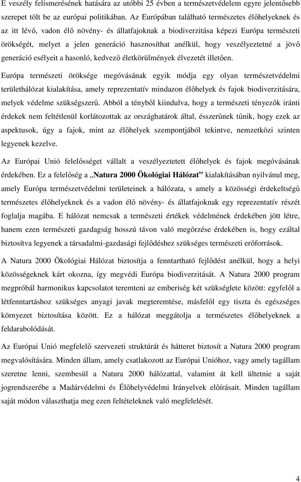 hogy veszélyeztetné a jövő generáció esélyeit a hasonló, kedvező életkörülmények élvezetét illetően.