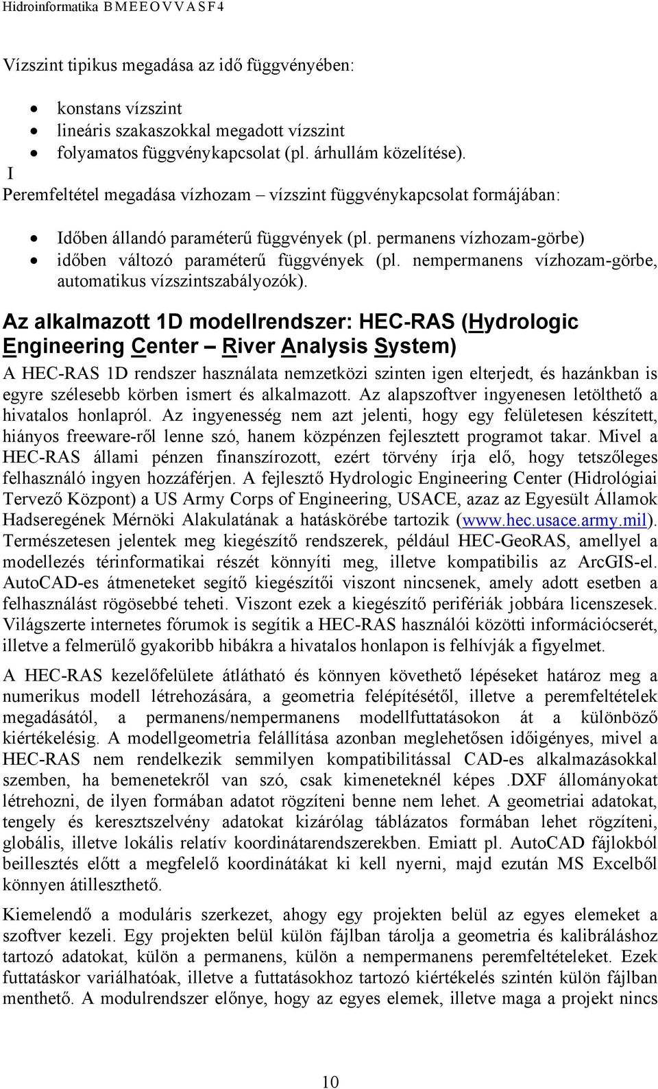 nempermanens vízhozam-görbe, automatikus vízszintszabályozók).