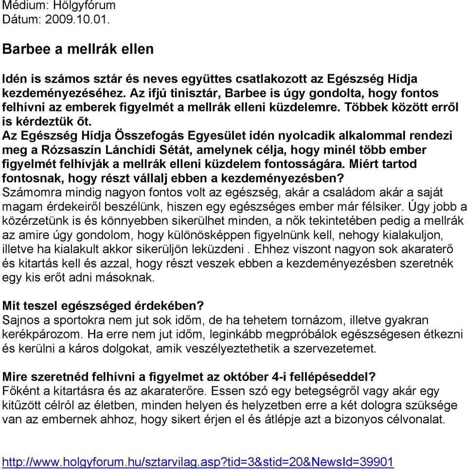 Az Egészség Hídja Összefogás Egyesület idén nyolcadik alkalommal rendezi meg a Rózsaszín Lánchídi Sétát, amelynek célja, hogy minél több ember figyelmét felhívják a mellrák elleni küzdelem