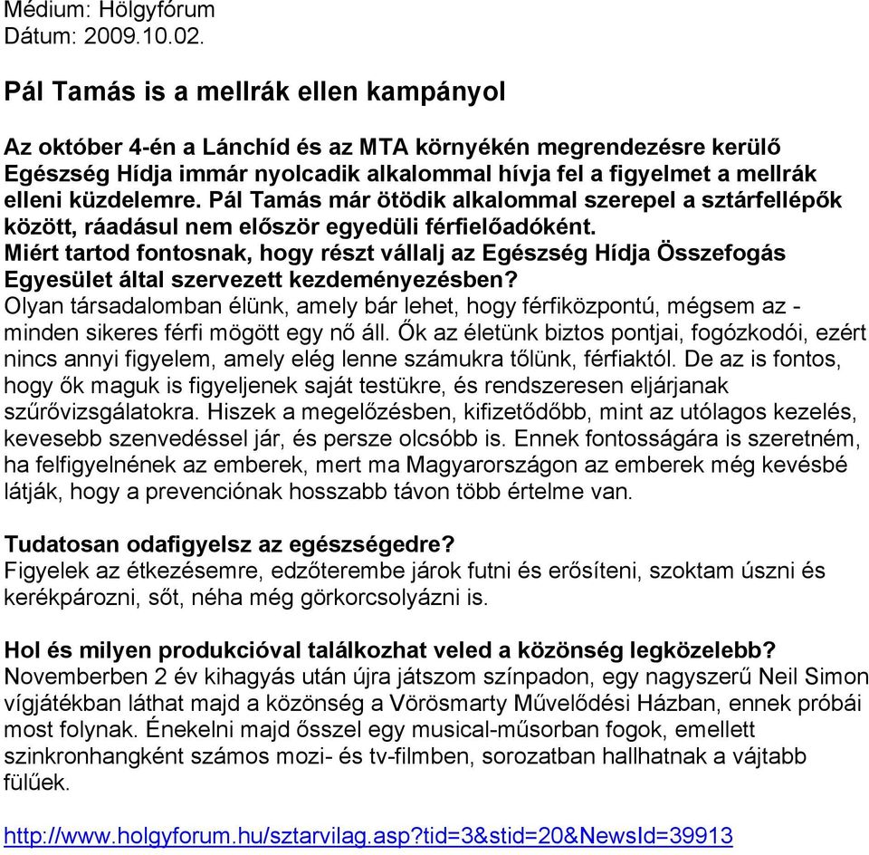 Pál Tamás már ötödik alkalommal szerepel a sztárfellépők között, ráadásul nem először egyedüli férfielőadóként.