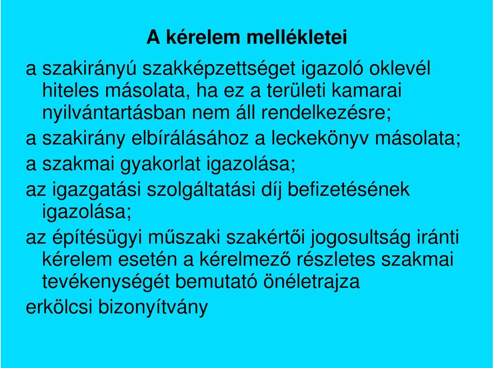 gyakorlat igazolása; az igazgatási szolgáltatási díj befizetésének igazolása; az építésügyi mőszaki szakértıi