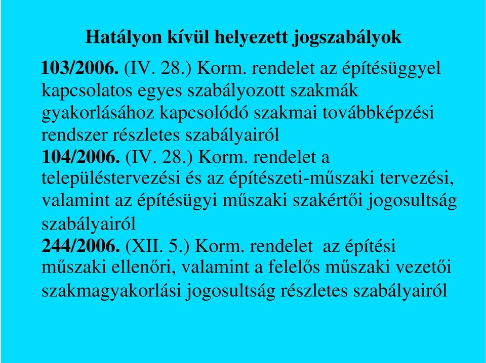 részletes szabályairól 104/2006. (IV. 28.) Korm.