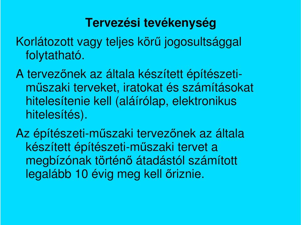 hitelesítenie kell (aláírólap, elektronikus hitelesítés).