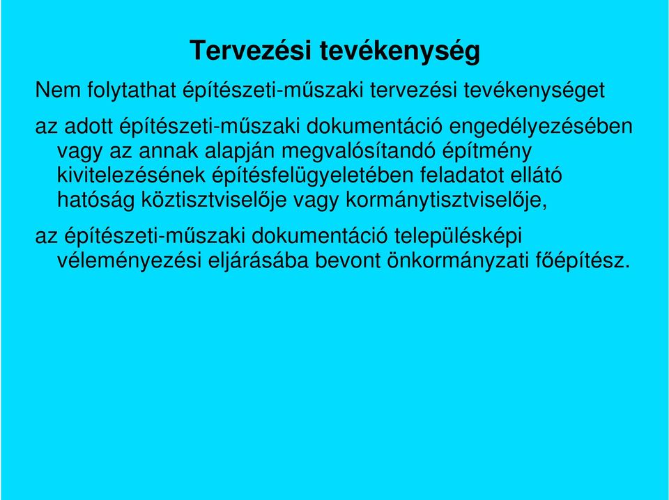 kivitelezésének építésfelügyeletében feladatot ellátó hatóság köztisztviselıje vagy