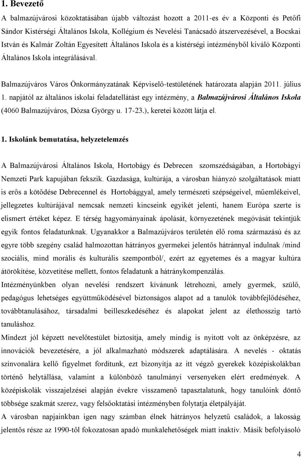 Balmazújváros Város Önkormányzatának Képviselő-testületének határozata alapján 2011. július 1.